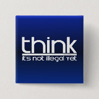 Think It's Not Illegal Yet