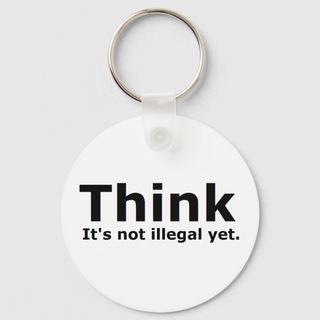 Think it's not illegal yet political gear key ring (Front)