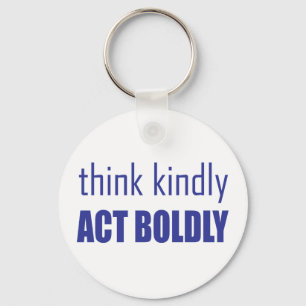 Think Kindly, Act Boldly Key Ring