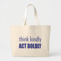 Think Kindly, Act Boldly