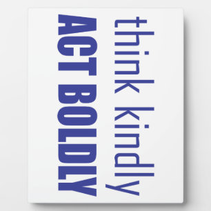 Think Kindly, Act Boldly Plaque