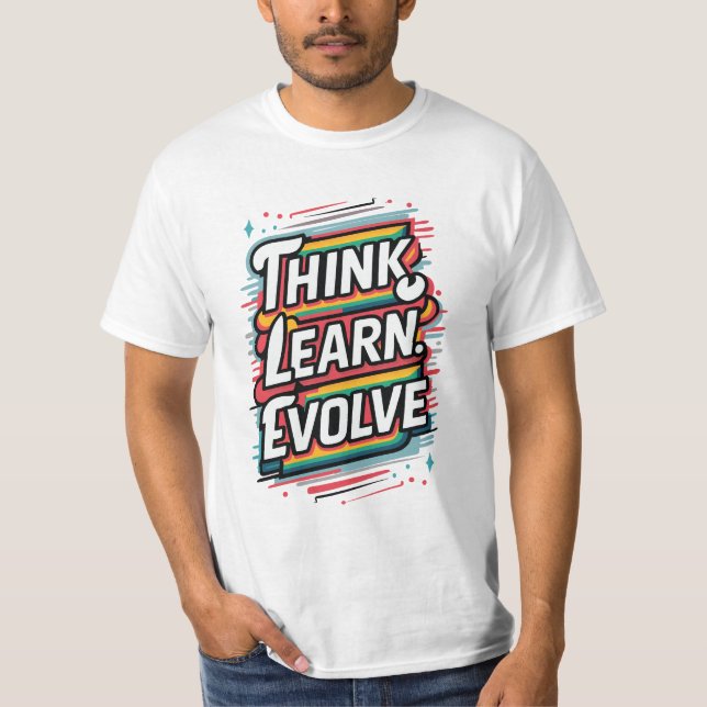 Think. Learn. Evolve. T-Shirt (Front)