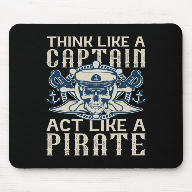 Think Like A Captain Act Like A Pirate Captain Dad Mouse Pad (Front)