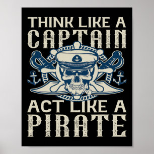 Think Like A Captain Act Like A Pirate Captain Dad Poster