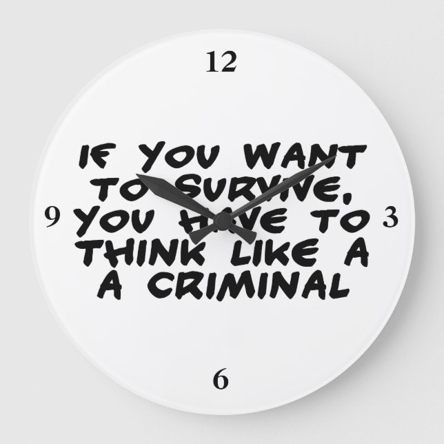 Think Like A Criminal Large Clock (Front)