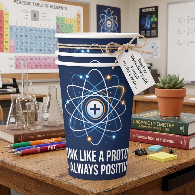 Think Like a Proton Always Positive Science Paper Cups (Creator Uploaded)