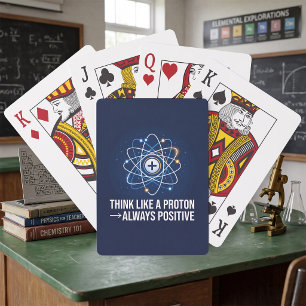 Think Like a Proton Always Positive Science Playing Cards