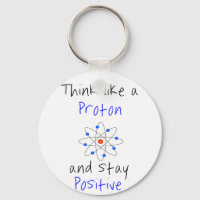 Think like a proton and stay positive