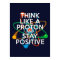 THINK LIKE A PROTON AND STAY POSITIVE Science