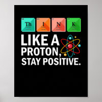 Think Like A Proton Stay Positive Funny Science