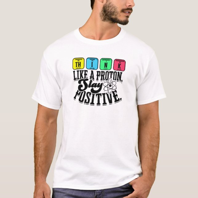 Think like a proton Stay positive - learning T-Shirt (Front)