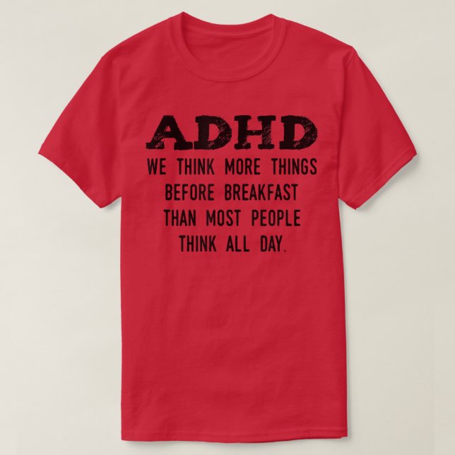 Think More Things Before Breakfast Funny ADHD  T-Shirt (Design Front)