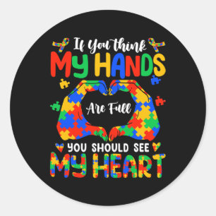 Think My Hands Are Full My Heart Autism Awareness Classic Round Sticker