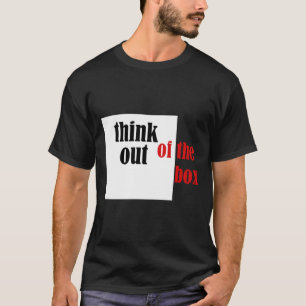 Think Out Of The Box Funny Design  T-Shirt