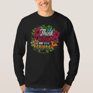 Think Outside No Box Required Garden And Nature  1 T-Shirt