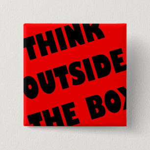 Think Outside The Box Funny Button Badge Pin