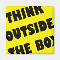 Think Outside The Box Funny Fridge Magnet