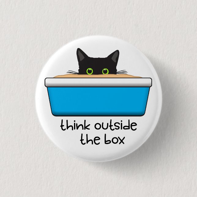 Think outside the box. The litter box, that is. 3 Cm Round Badge (Front)
