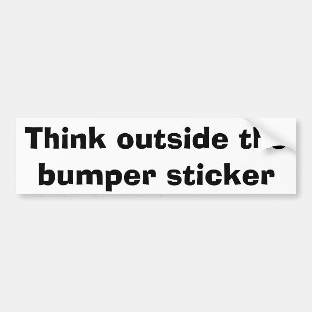 Think outside the bumper sticker (Front)