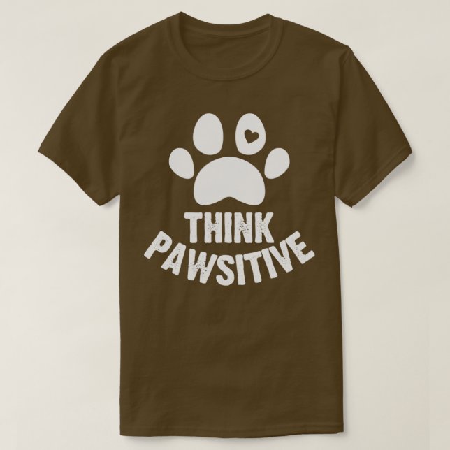 Think pawsitive funny dog paw T-Shirt (Design Front)