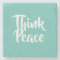 Think Peace Stone Coaster