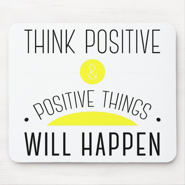 Think Positive & positive things will happen Mouse Pad (Front)