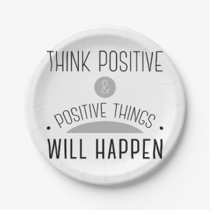 Think Positive & positive things will happen Paper Plate