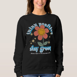 Think Positive Stay Groovy Slogan Sweatshirt
