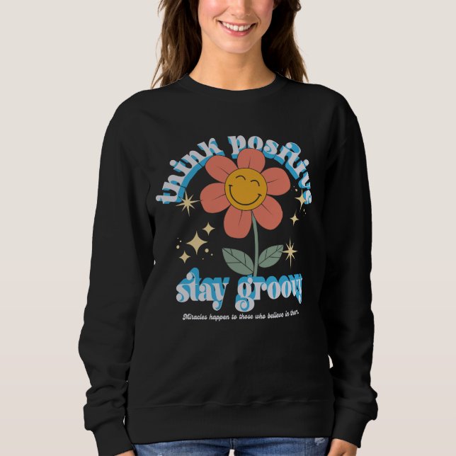 Think Positive Stay Groovy Slogan Sweatshirt (Front)