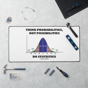 Think Probabilities, Not Possibilities Statistics Desk Mat