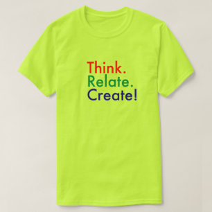 Think. Relate. Create! T-Shirt