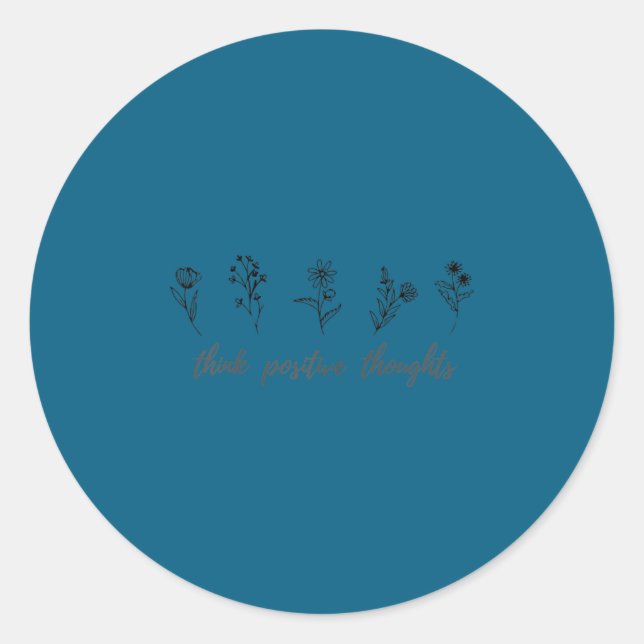 Think Sitive Thoughts, Sitivity Wildflower Motivat Classic Round Sticker (Front)