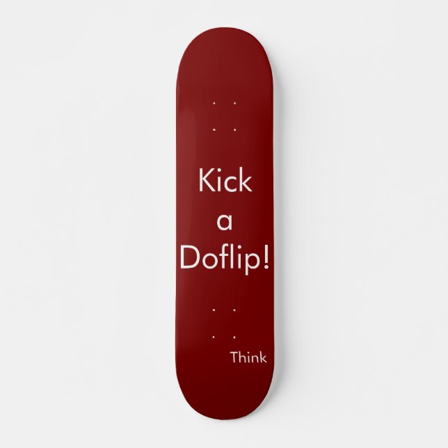 Think Skateboard deck "Kick a Doflip" (Front)