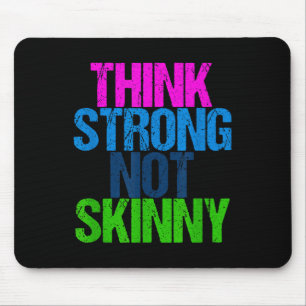 Think Strong Not Skinny Motivational Fitness  Mouse Pad