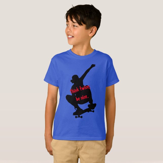 Think twice; be nice kids Skateboard tee (Front Full)
