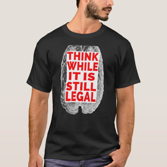 Think While It Is Still Legal Antique Brain Anatom T-Shirt (Front)