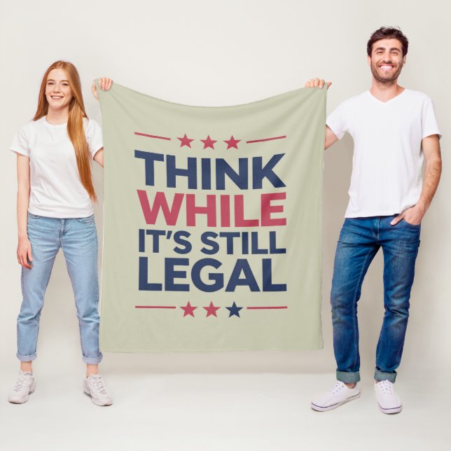 Think While It's A Still Legal Republican Gift  Fleece Blanket (In Situ)