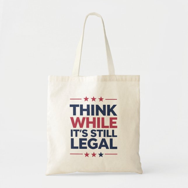 Think While It's A Still Legal Republican Gift  Tote Bag (Front)
