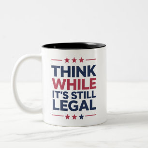 Think While It's A Still Legal Republican Gift  Two-Tone Coffee Mug