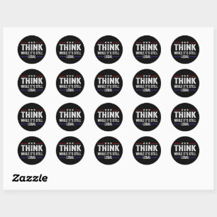 think while it's still legal classic round sticker