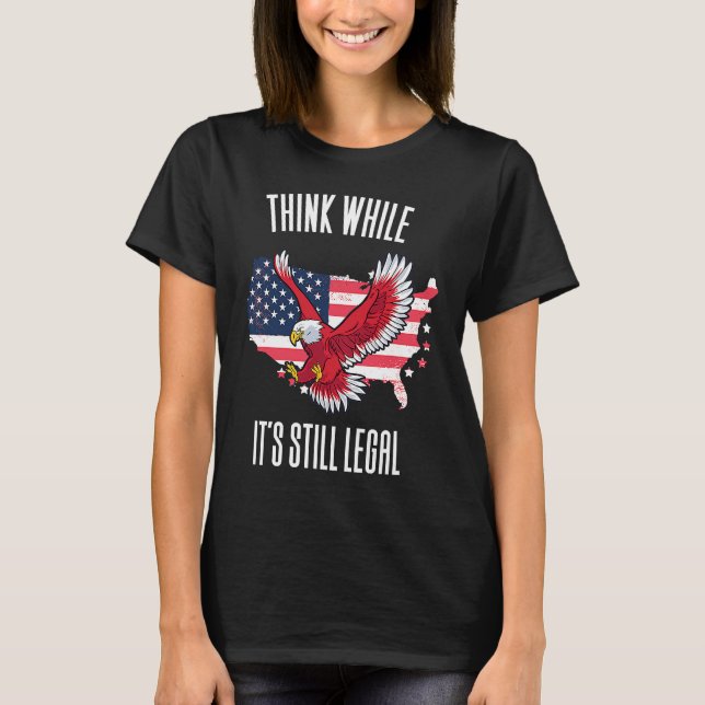 Think While It's Still Legal Support Free Speech T-Shirt (Front)
