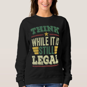 Think While It's Still Legal Vintage Retro Colourf Sweatshirt