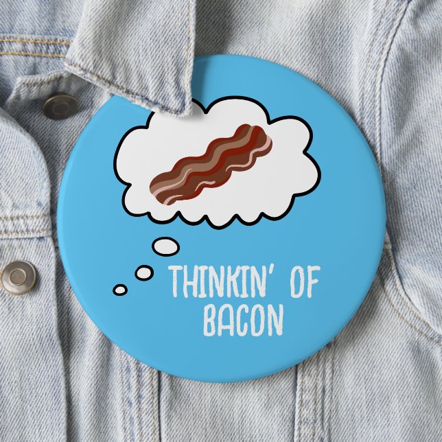 Thinkin' of Bacon Funny Button (In Situ)