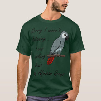 Thinking About African Grey Parrots Funny Saying T-Shirt