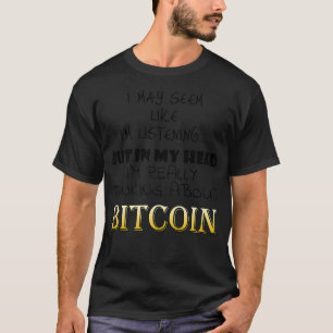 Thinking About Bitcoin Joke Cryptocurrency BTC Mem T-Shirt