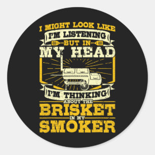 Thinking About Brisket In My Smoker Smoking Bbq Pi Classic Round Sticker