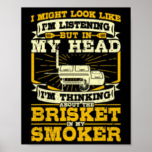 Thinking About Brisket In My Smoker Smoking Bbq Pi Poster