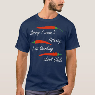 Thinking About Chilis Pepper Meican Food T-Shirt