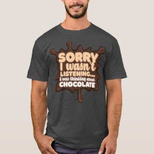Thinking About Chocolate Melting Chocolate Cocoa T-Shirt