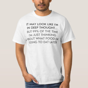 Thinking About Food Humour T-Shirt